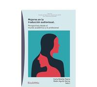 MUJERES EN LA TRADUCCIÓN AUDIOVISUAL: Perspectivas desde el mundo académico y el profesional: 4 (COLECCIÓN 'ESTUDIOS DE TRADUCCIÓN E INTERPRETACIÓN (ETI)')