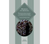 Mujeres en medio(s): Prouestas para analizar la comunicación masiva con perspectiva de género: 354 (Ciencia / Género)