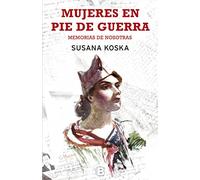 Mujeres en pie de guerra: Memorias de nosotras (No ficción)