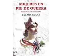 Mujeres en pie de guerra: Memorias de nosotras (No ficción)