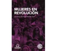 Mujeres En Revolucion: La Nueva Ola Feminista Mundial