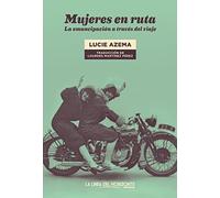 Mujeres En Ruta: La Emancipacion A Traves Del Viaje
