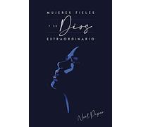 Mujeres fieles y su Dios Extraordinario