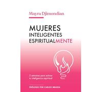 Mujeres inteligentes espiritualmente: 5 semanas para activar tu inteligencia espiritual