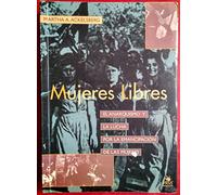 Mujeres Libres: El anarquismo y la lucha por la emancipación de las mujeres (Memoria)