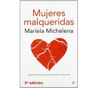 Mujeres malqueridas: atadas a relaciones destructivas y sin futuro (Psicología y salud)