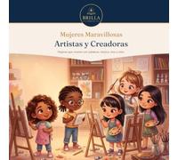 Mujeres Maravillosas: Artistas y Creadoras: 20 historias ilustradas de literatura, pintura, música y creatividad | Para niños y niñas de 6 a 10 años (Serie Wonder)