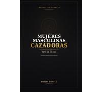 MUJERES MASCULINAS CAZADORAS: Manual de Trabajo - Reto de 40 Días