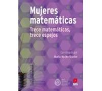 Mujeres Matematicas: Trece Matematicas Trece Espejos