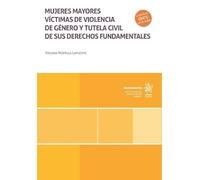 Mujeres mayores víctimas de violencia de género y tutela civil de sus derechos fundamentales (Monografías)