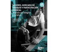 Mujeres, mercado de trabajo y participación sindical. Análisis sociológico y jurídico (Estudios de Economía y Sociología)