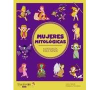 Mujeres mitológicas: Descubre el maravilloso mundo de la mitología griega, en una colección de divertidos libros infantiles.: 9 (MITOLOGIA PARA NIÑOS)