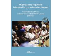 Mujeres Paz Y Seguridad: La Resolución 1325 Veinte Años Despues