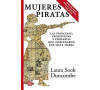 MUJERES PIRATAS: Las Princesas, Prostitutas Y Corsarias Que Gobernaron Los Siete Mares (Popular (fce))