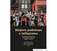 Mujeres poderosas e influyentes: Biografías femeninas en la Edad Moderna (siglos XVII-XIX) (COMARES HISTORIA)