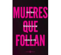 Mujeres que follan: Historias de sexo real contadas por ellas