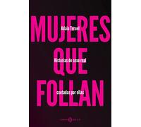 Mujeres que follan: Historias de sexo real contadas por ellas (VARIOS)