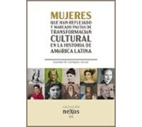 Mujeres Que Han reflejado y marcado Pautas de transformación Cultural En La Historia De América Latina: 4 (Nexos)