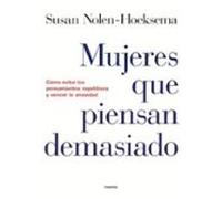 Mujeres que piensan demasiado: Cómo evitar los pensamientos repetitivos y vencer la ansiedad: 1 (Divulgación)