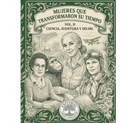 Mujeres que transformaron su tiempo - Volumen II: Cultura, aventura y derechos humanos: Biografías ilustradas con láminas para colorear para adolescentes y adultos