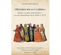 "Mujeres ricas y libres": Mujer y poder: Inés Muñoz y las encomenderas en el Perú (s. XVI): 72 (Americana)