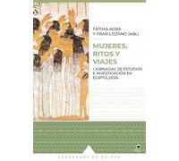 Mujeres, ritos y viajes: I Jornadas de Estudios e Investigación en Egiptología