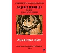 Mujeres terribles: Mujeres en los mitos griegos
