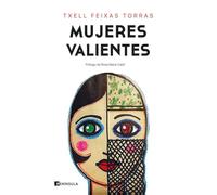 Mujeres valientes: Prólogo de Rosa María Calaf (FEMINISMO)