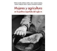 Mujeres Y Agricultura En La Política Española Del Siglo Xx