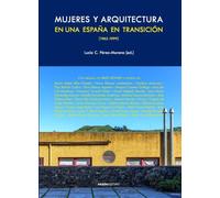 Mujeres Y Arquitectura En Una España En Transición 1962-1999