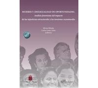 Mujeres y (des)igualdad de oportunidades: Análisis feministas del impacto de las injusticias estructurales y las tensiones coyunturales (SIN COLECCION)