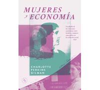 Mujeres y economía. Un estudio de las relaciones económicas entre hombre y mujeres como factor en la evolución social (1898) | Charlotte Perkins Gilma