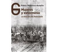 Mujeres y exterminio: La otra cara del Holocausto: 19 (Documentos&Sociedad)