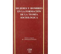 Mujeres y Hombres en la Formación de la teoría sociológica: 7 (Academia)