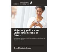 Mujeres y política en Chad: una mirada al futuro: Los retos de la implicación y participación política de las mujeres en Chad