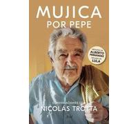 Mujica Por Pepe: Conversaciones Con Nicolás Trotta