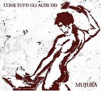 Mujura - Come Gli Altri Dei