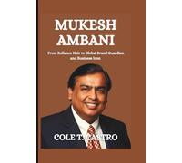 Mukesh Ambani: From Reliance Heir to Global Brand Guardian and Business Icon