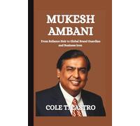 Mukesh Ambani: From Reliance Heir to Global Brand Guardian and Business Icon
