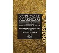 Mukhtasar al-Akhdari: THE FIQH OF THE ACTS OF WORSHIP ACCORDING TO THE MALIKI SCHOOL OF ISLAMIC LAW