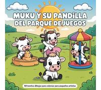 Muku y su pandilla del parque de juegos Un libro de colorear lleno de ternura que prepara a los niños de forma lúdica para los encuentros y las ... 50 bonitos dibujos para pequeños artistas