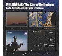 MUL.BABBAR: The Star of Bethlehem: How the Heavens Announced the Coming of the Messiah
