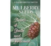 Mulberry Seeds: A Novella: Stories of Youth and Innocence