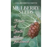 Mulberry Seeds: A Novella: Stories of Youth and Innocence