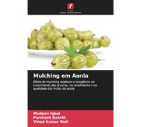 Mulching em Aonla: Efeito do mulching orgânico e inorgânico no crescimento das árvores, no rendimento e na qualidade dos frutos da aonla