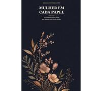 Mulher em Cada Papel: 53 semanas pelas áreas que pesam sobre toda mulher