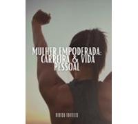 Mulher Empoderada: Carreira & Vida Pessoal (ebook)