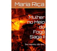 Mulher no Meio do Fogo Saga II: Sou menina, não alvo.