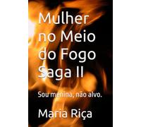 Mulher no Meio do Fogo Saga II: Sou menina, não alvo.