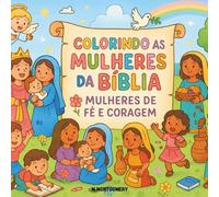Mulheres da Bíblia: Colorindo com Mulheres de Fé e Coragem